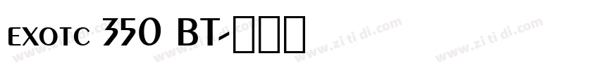exotc 350 BT字体转换